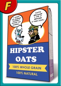 F - HIPSTER OATS by Chris Ciancanelli